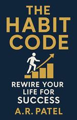 The Habit Code: Rewire Your Life for Success