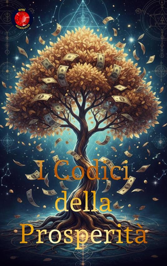 I Codici della Prosperità - Alina Rubi - ebook