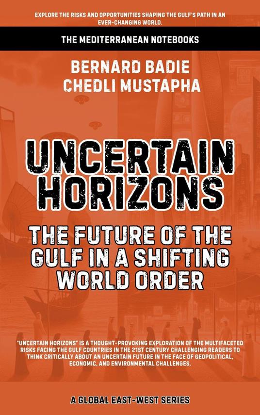 Uncertain Horizons: The Future Of The Gulf In A Shifting World Order