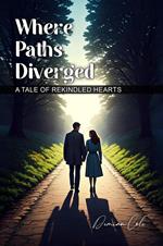 Where Paths Diverged A Tale of Rekindled Hearts