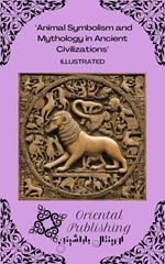 Animal Symbolism and Mythology in Ancient Civilizations