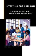 Investing For Freedom :A Guide for Black and Brown Americans