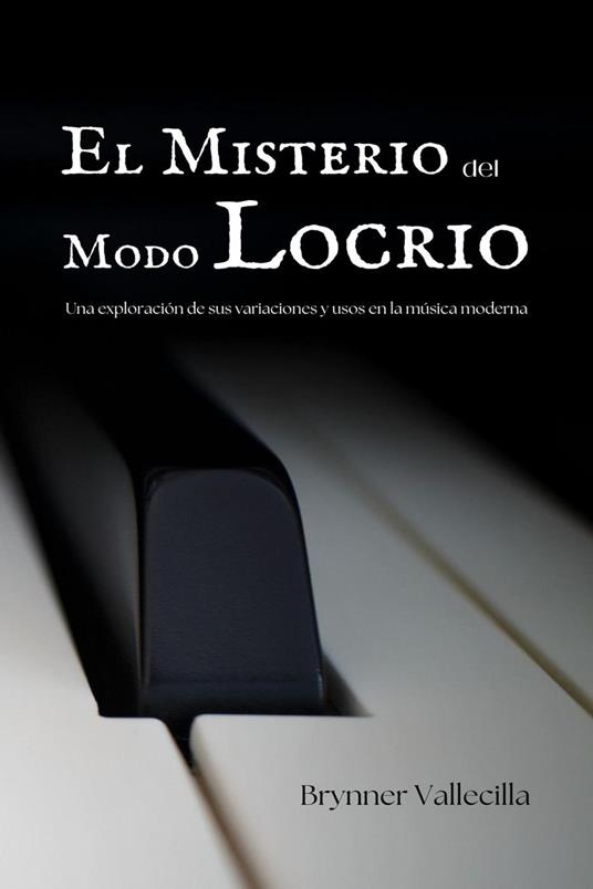 El Misterio del Modo Locrio: Una exploración de sus variaciones y usos en la música moderna