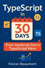 TypeScript in 30 Days: From JavaScript Zero to TypeScript Hero