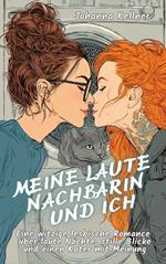 Meine laute Nachbarin und ich: Eine witzige lesbische Romance über laute Nächte, stille Blicke und einen Kater mit Meinung