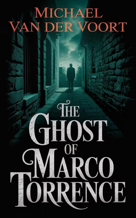 The Ghost Of Marco Torrence: A Dark Crime Thriller of Power, Revenge, and the Ultimate Disappearance