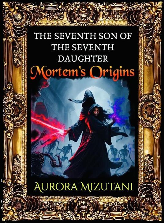 The Seventh Son of the Seventh Daughter, Mortem’s Origins