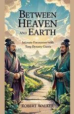 Between Heaven and Earth: Intimate Encounters with Tang Dynasty Giants