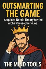 Outsmarting the Game: Acquired Needs Theory for the Alpha Philosopher-King