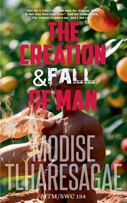 The Creation And Fall Of Man - Modise Tlharesagae - cover