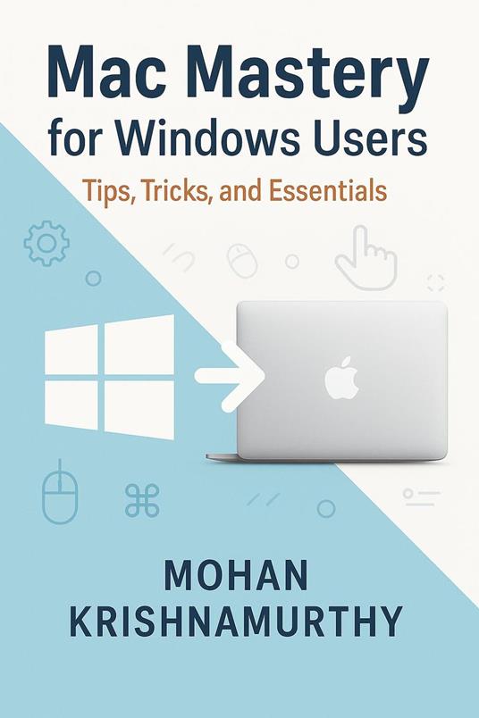 Mac Mastery for Windows Users: Tips, Tricks & Essentials
