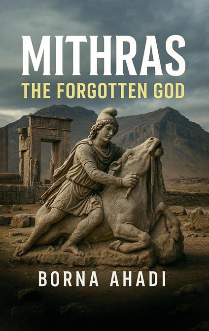 Mithras: The Forgotten God