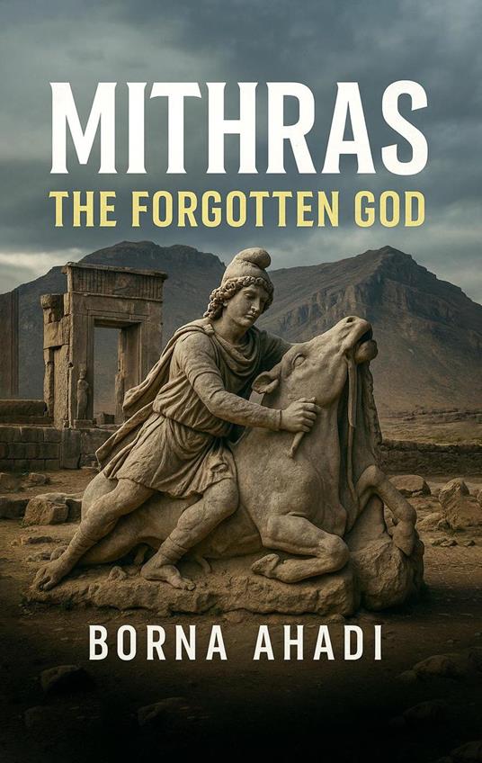 Mithras: The Forgotten God