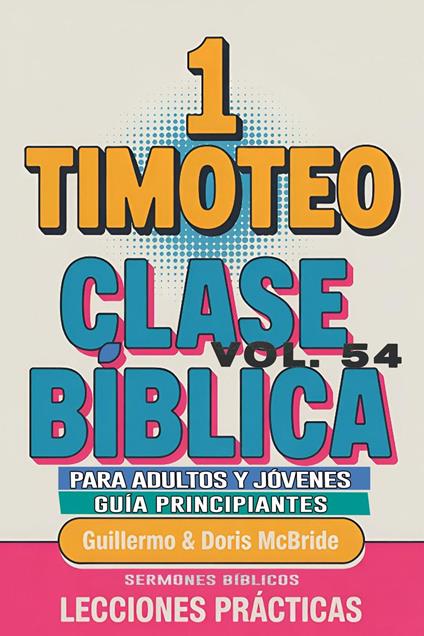 Clase Bíblica para Adultos y Jóvenes: Guía Principiantes — 1 Timoteo