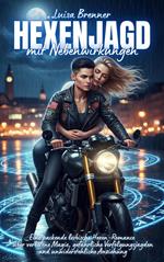Hexenjagd mit Nebenwirkungen: Eine packende lesbische Hexen-Romance über verbotene Magie, gefährliche Verfolgungsjagden und unwiderstehliche Anziehung