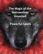 The Magic of the Werewolves Unveiled, Powerful Spells