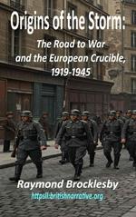 Origins of the Storm: The Road to War and the European Crucible