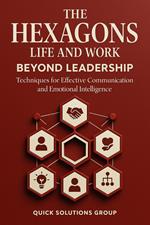 THE HEXAGONS: Beyond the Leadership Comprehensive Development in Life and Work