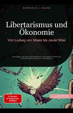 Libertarismus und Ökonomie: Von Ludwig von Mises bis Javier Milei
