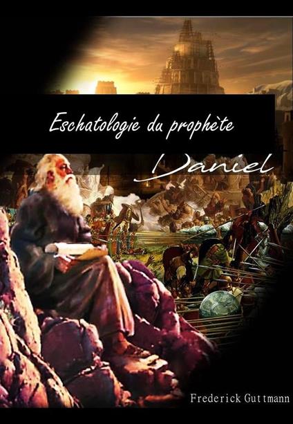 ESCHATOLOGIE DU PROPHÈTE DANIEL