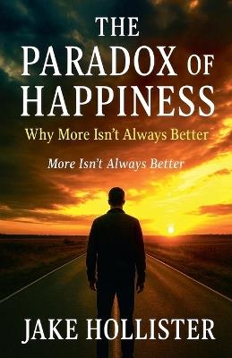 The Paradox of Happiness - Jake Hollister - cover