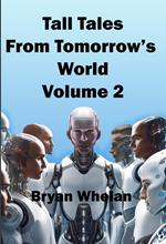 Tall Tales from Tomorrow's World Volume 2
