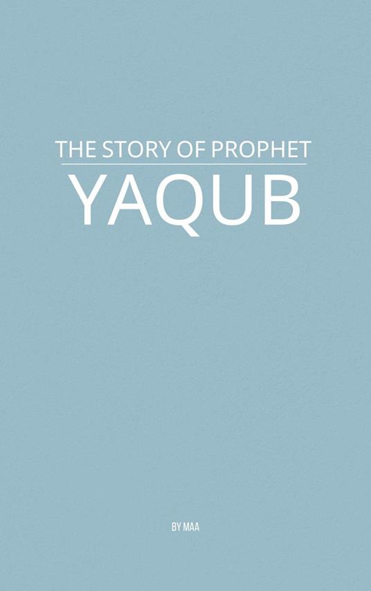 The Story of Prophet Yaqub