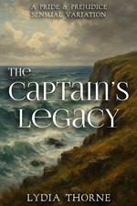 The Captain's Legacy: A Pride and Prejudice Sensual Variation