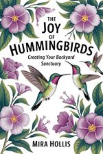 The Joy of Hummingbirds: Creating Your Backyard Sanctuary