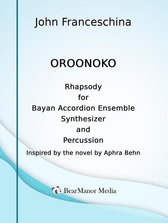 Oroonoko - Rhapsody for Bayan Accordion Ensemble Synthesizer and Percussion