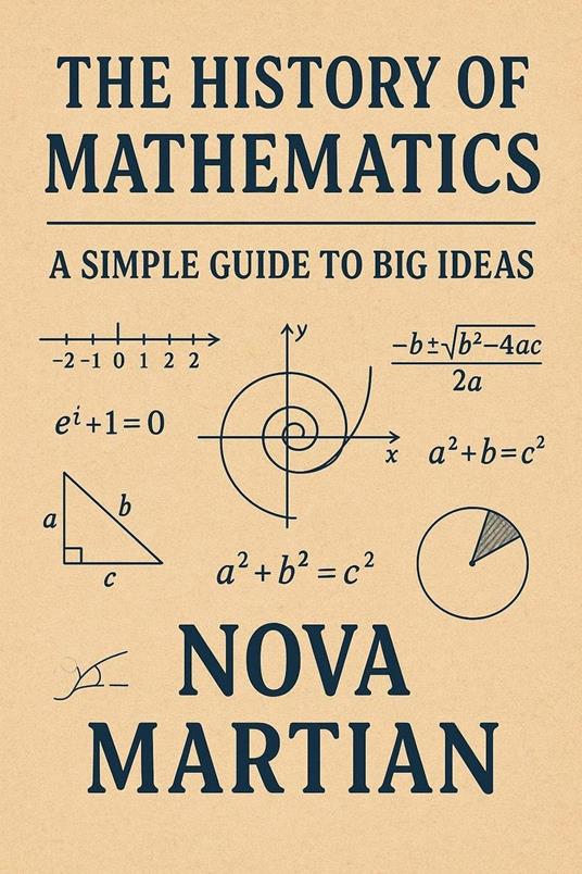 The History of Mathematics: A Simple Guide to Big Ideas