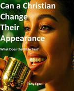 Can a Christian Change Their Appearance