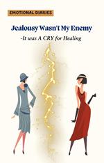 Jealousy wasn’t my enemy- It was cry for Healing