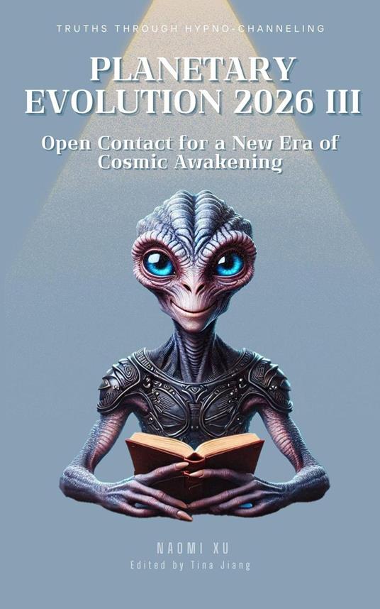 Planetary Evolution 2026 III: Open Contact for a New Era of Cosmic Awakening