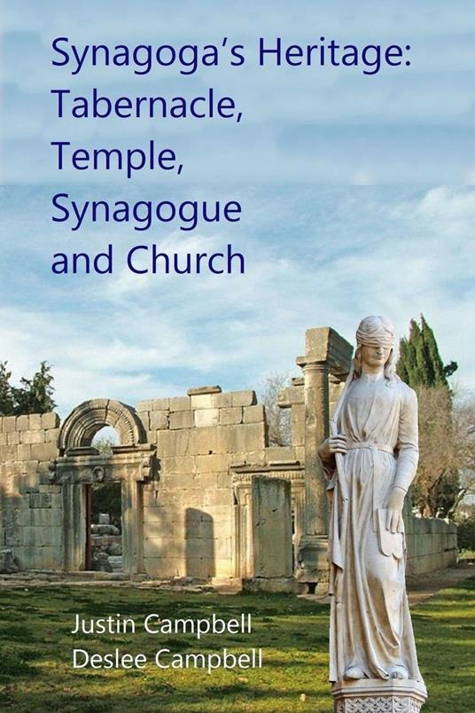 Synagoga's Heritage: Tabernacle, Temple, Synagogue and Church
