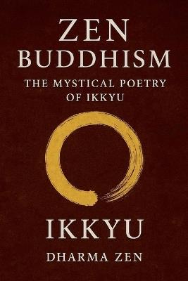 Zen Buddhism: The Mystical Poetry of Ikkyu - Ikkyu - cover