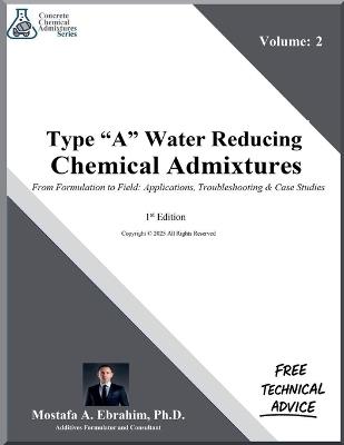 Type A Water-Reducing Admixtures - From Formulation to Field: Applications, Troubleshooting & Case Studies - Mostafa Ebrahim - cover