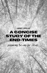 A Concise Study of the End-Times