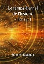 Le temps éternel de l'histoire - Partie I