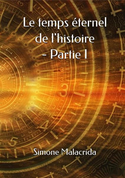 Le temps éternel de l'histoire - Partie I - Simone Malacrida - ebook