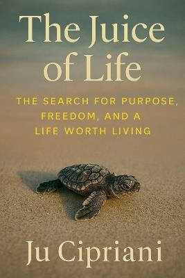 The Juice of Life - Ju Cipriani - cover