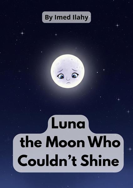 Luna the Moon Who Couldn’t Shine - Imed ilahy - ebook