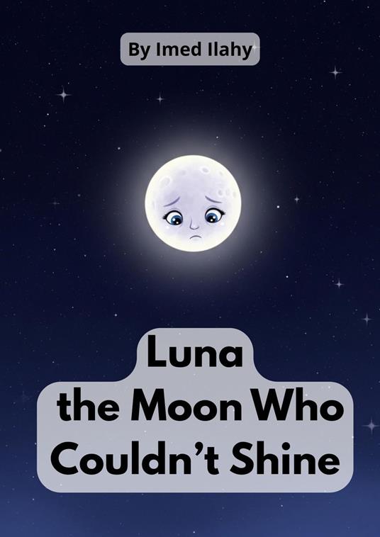 Luna the Moon Who Couldn’t Shine - Imed ilahy - ebook