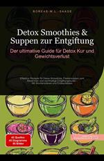 Detox Smoothies & Suppen zur Entgiftung: Der ultimative Guide für Detox Kur und Gewichtsverlust