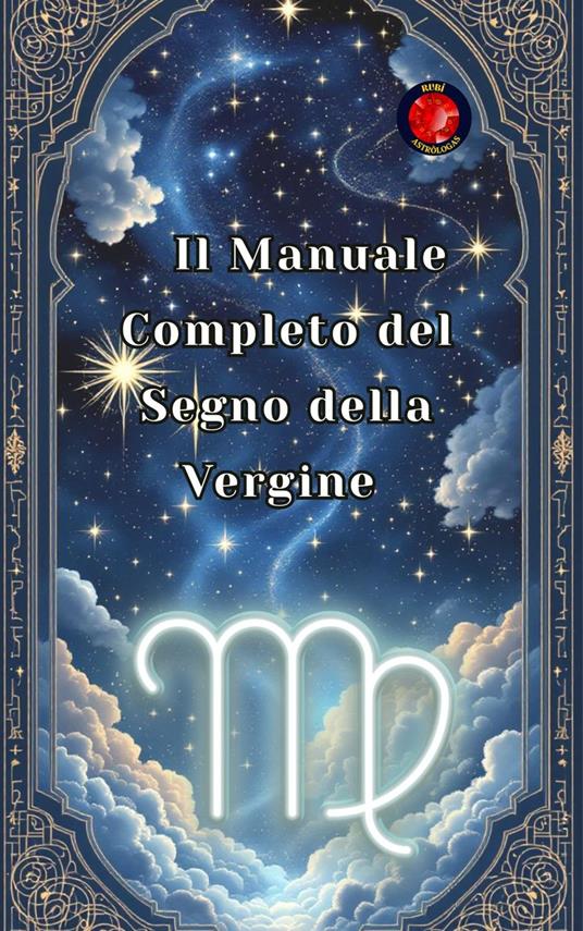 Il Manuale Completo del Segno della Vergine - Alina Rubi - ebook