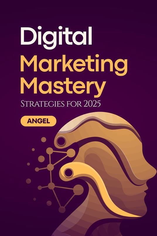 Digital Marketing Mastery: Strategies for 2025