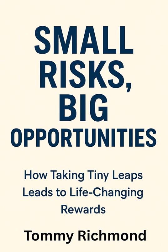 Small Risks, Big Opportunities