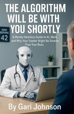 The Algorithm Will Be With You Shortly - Gari Johnson - cover