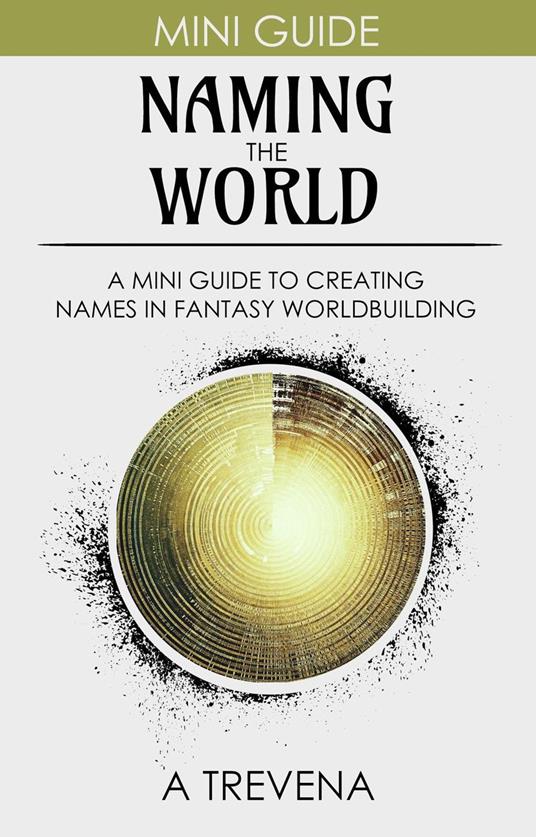 Naming the World: A Mini Guide to Creating Names in Fantasy Worldbuilding
