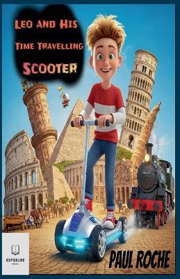 Leo And His Time Travelling Scooter - Paul Roche - cover